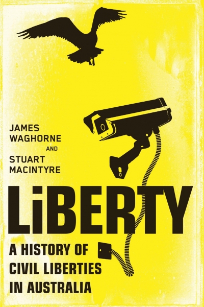 Terry Lane reviews &#039;Liberty: A History of Civil Liberties in Australia&#039; by James Waghorne and Stuart Macintyre