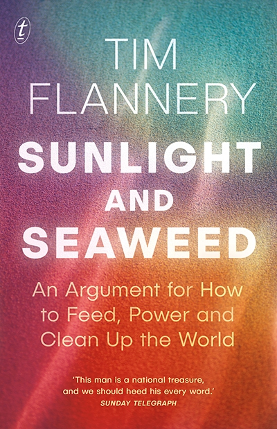 Kate Griffiths reviews &#039;Sunlight and Seaweed: An argument for how to feed, power, and clean up the world&#039; by Tim Flannery