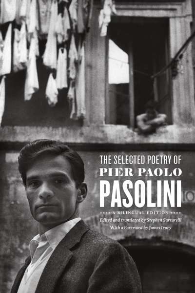 Annamaria Pagliaro reviews &#039;The Selected Poetry of Pier Paolo Pasolini&#039; edited and translated by Stephen Sartarelli