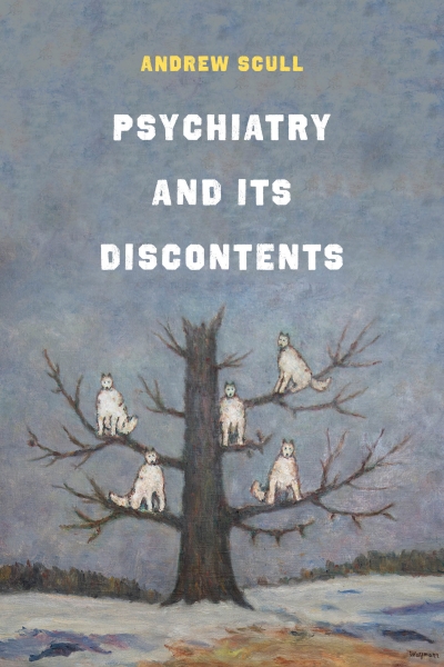 James Dunk reviews &#039;Psychiatry and its Discontents&#039; by Andrew Scull