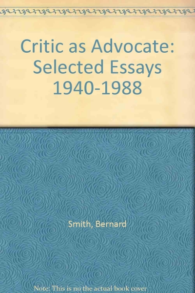 Heather Johnson reviews &#039;The Critic as Advocate: Selected essays 1941–1988&#039; by Bernard Smith