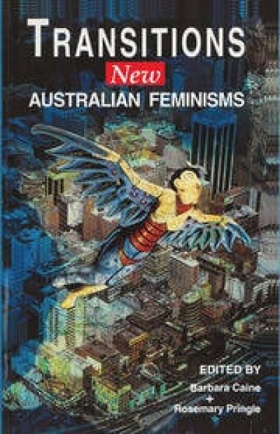 Barbara Brook reviews &#039;Transitions: New Australian feminisms&#039; edited by Barbara Caine and Rosemary Pringle