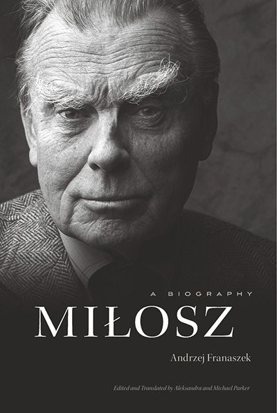 Peter Goldsworthy reviews &#039;Miłosz: A biography&#039; by Andrzej Franaszek, edited and translated by Aleksandra Parker and Michael Parker