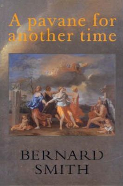 Peter Craven reviews &#039;A Pavane for Another Time&#039; by Bernard Smith
