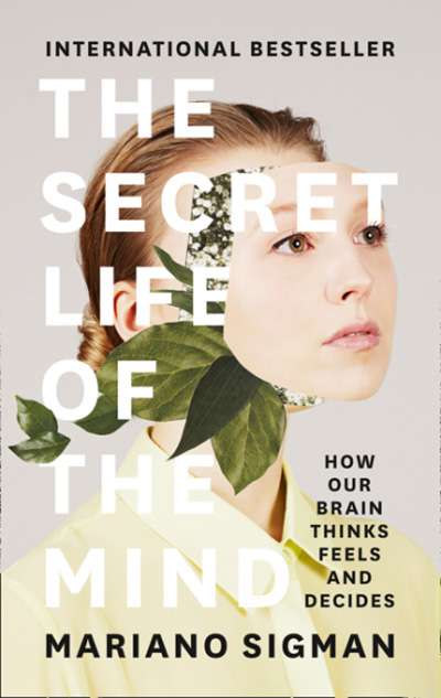 Nick Haslam reviews &#039;The Secret Life of The Mind: How our brain thinks, feels, and decides&#039; by Mariano Sigman