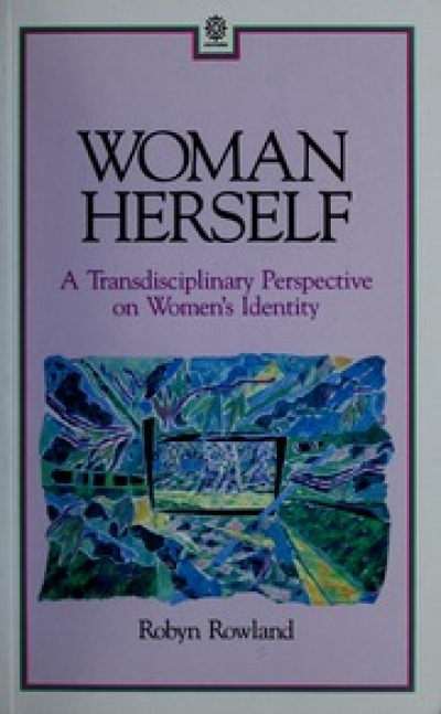 Terry Threadgold reviews &#039;Woman Herself: A transdisciplinary perspective on women’s identity&#039; by Robyn Rowland