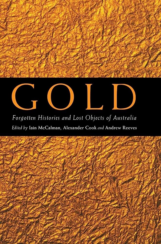 Gold: Forgotten Histories and Lost Objects of Australia