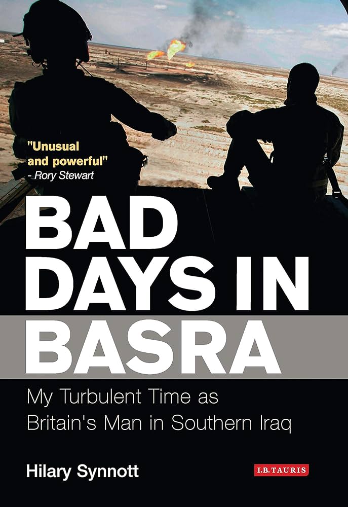 Bad Days in Basra: My turbulent times as Britain’s man in southern Iraq