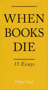 When Books Die: 15 Essays