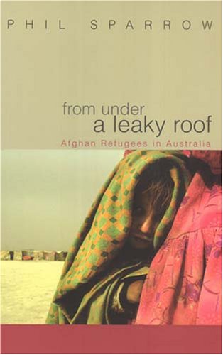 From Under a Leaky Roof: Afghan refugees in Australia