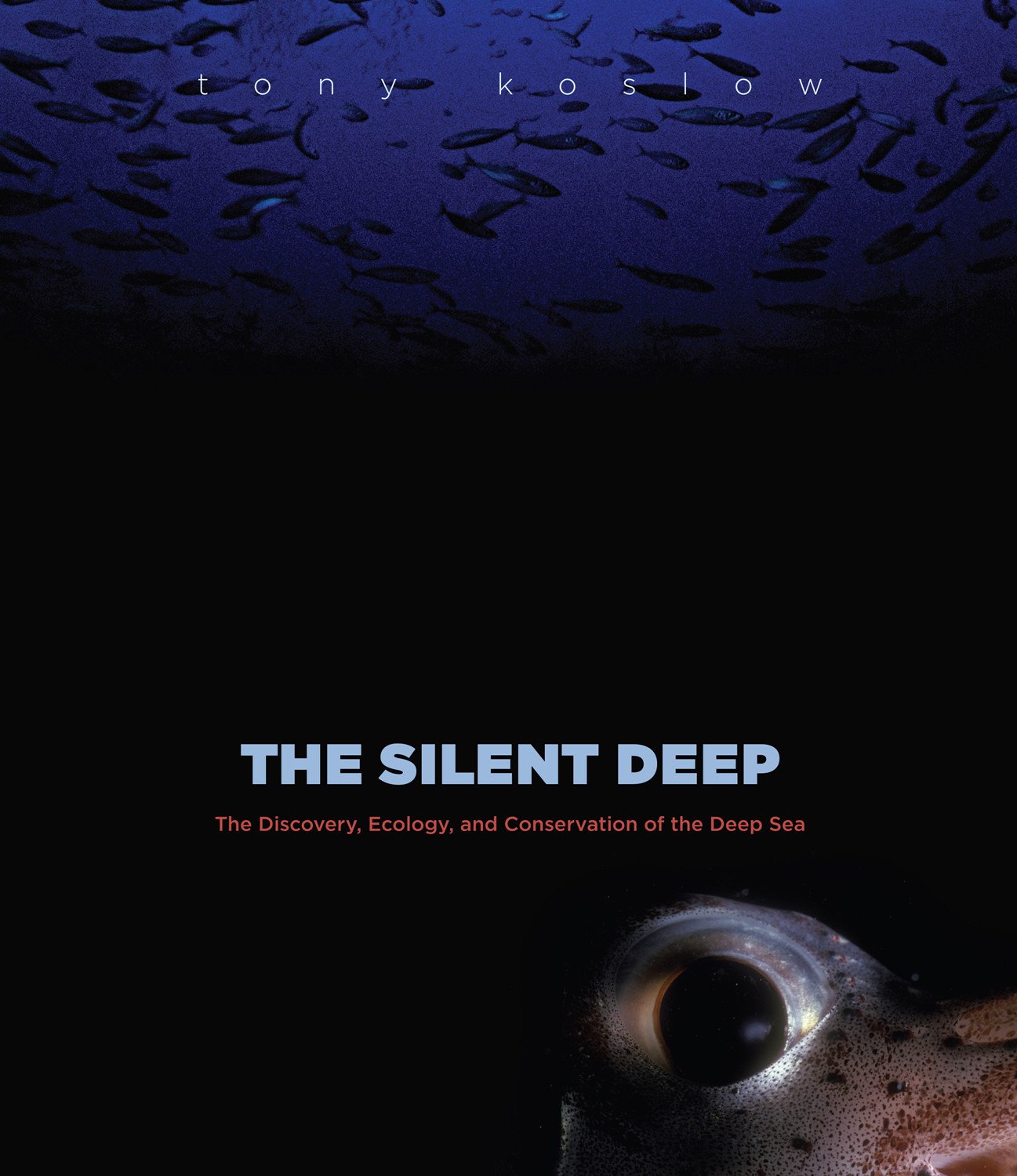 The Silent Deep: The discovery, ecology and conservation of the deep sea