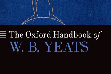 Jeremy George reviews 'The Oxford Handbook of W.B. Yeats', edited by Lauren Arrington and Matthew Campbell