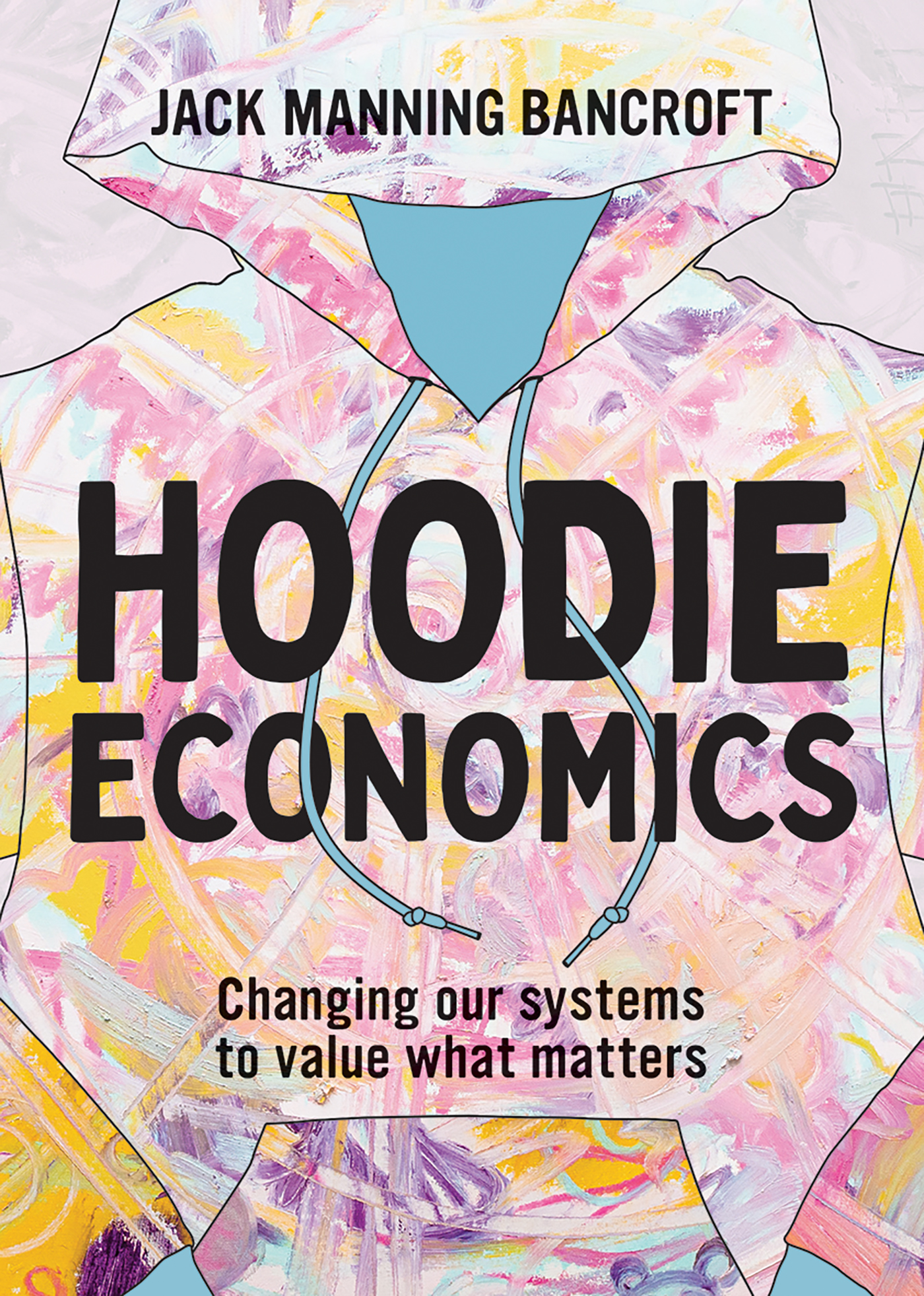 Hoodie Economics: Changing our systems to value what matters