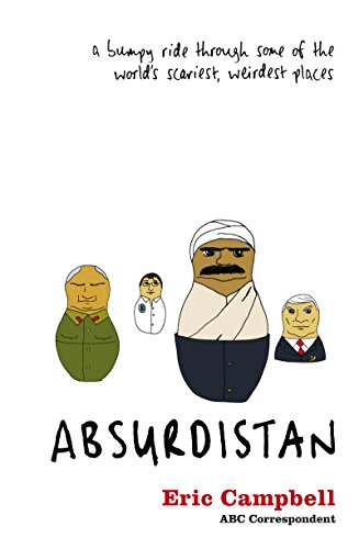 Absurdistan: A bumpy ride through some of the world's scariest, weirdest places