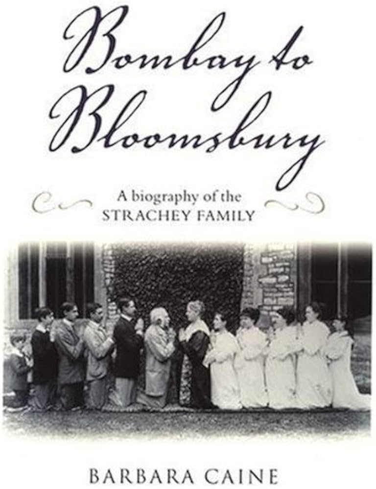 Bombay to Bloomsbury: A biography of the Strachey family