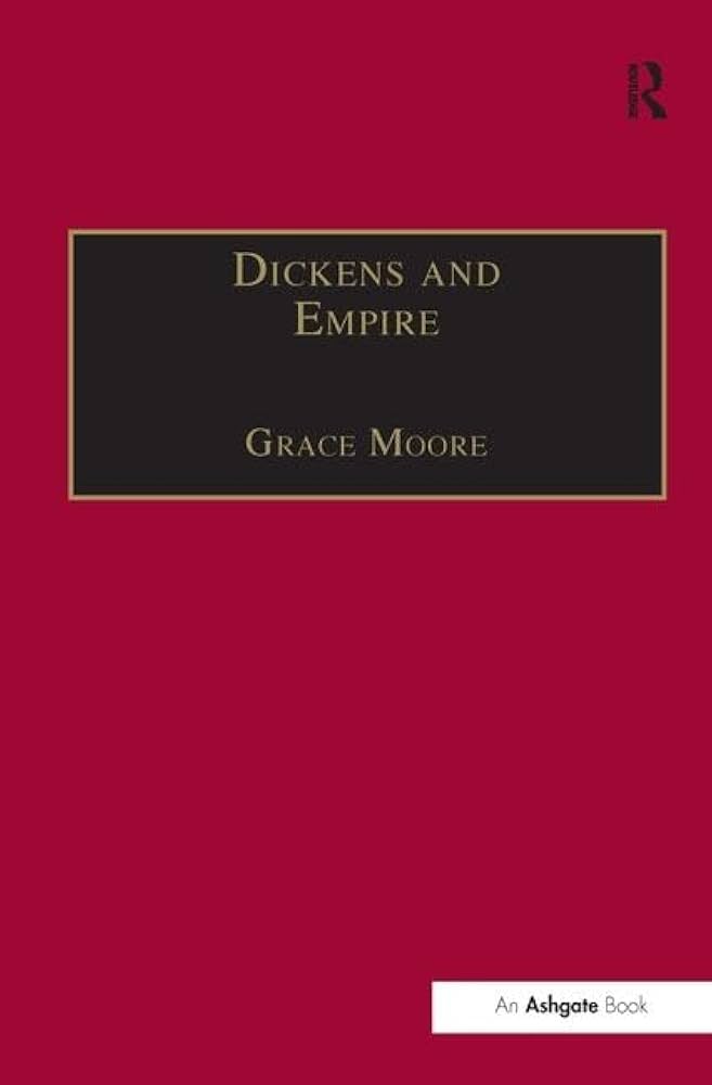 Dickens and Empire: Discourses of class, race and colonialism in the works of Charles Dickens