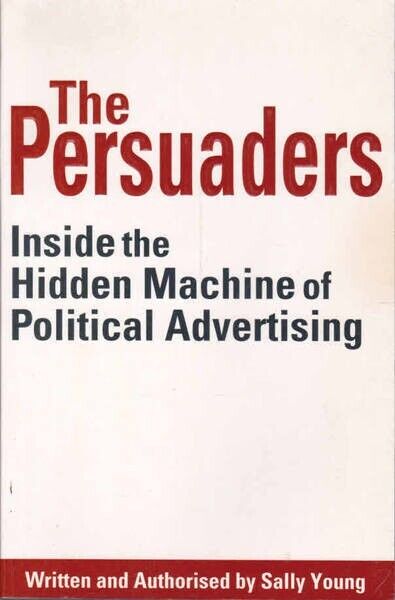 The Persuaders: Inside the hidden machine of political advertising