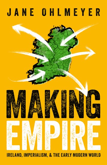 Ronan Mcdonald Reviews ‘making Empire: Ireland, Imperialism, And The 