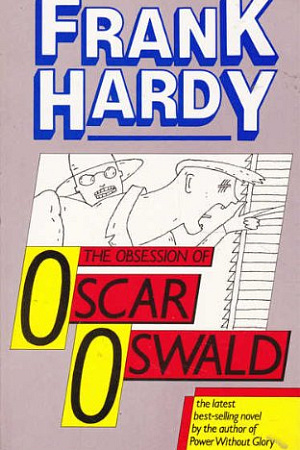 Lynette McGuarr reviews ‘The Obsession of Oscar Oswald’ by Frank Hardy