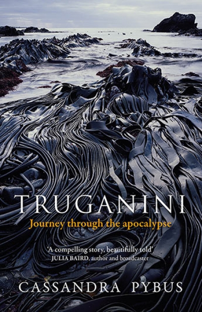 Billy Griffiths reviews &#039;Truganini: Journey through the apocalypse&#039; by Cassandra Pybus