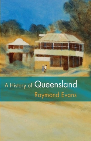 David Moore reviews &#039;A History of Queensland&#039; by Ray Evans