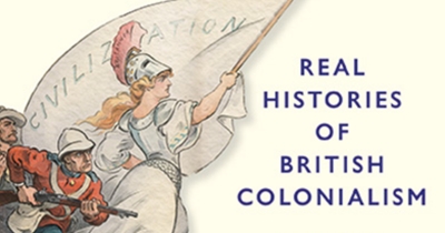 Zoë Laidlaw reviews ‘The Truth About Empire: Real histories of British colonialism’ edited by Alan Lester