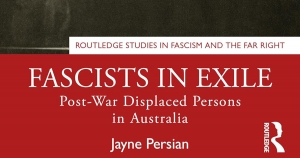 Robin Prior reviews ‘Fascists in Exile: Post-war displaced persons in Australia’ by Jayne Persian