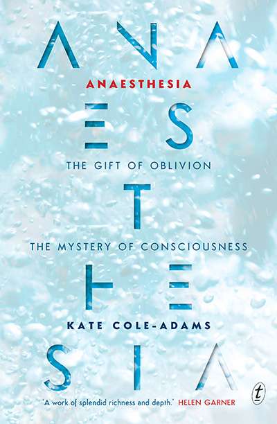 Ceridwen Spark reviews &#039;Anaesthesia: The gift of oblivion and the mystery of consciousness&#039; by Kate Cole-Adams