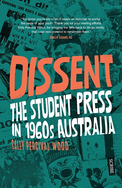 Blanche Clark reviews &#039;Dissent: The student press in 1960s Australia&#039; by Sally Percival Wood