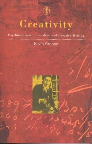 Fiona Capp reviews &#039;Creativity: Psychoanalysis, Surrealism and creative writing&#039; by Kevin Brophy