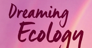 Stephen Bennetts reviews ‘Dreaming Ecology: Nomadics and Indigenous ecological knowledge, Victoria River, Northern Australia’ by Deborah Bird Rose