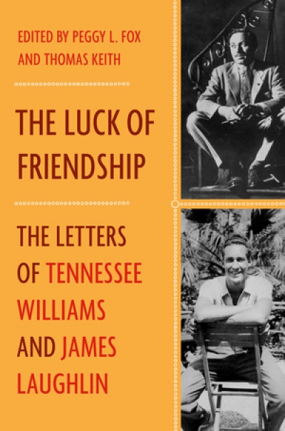 Ian Dickson reviews &#039;The Luck of Friendship: The letters of Tennessee Williams and James Laughlin&#039; edited by Peggy L. Fox and Thomas Keith