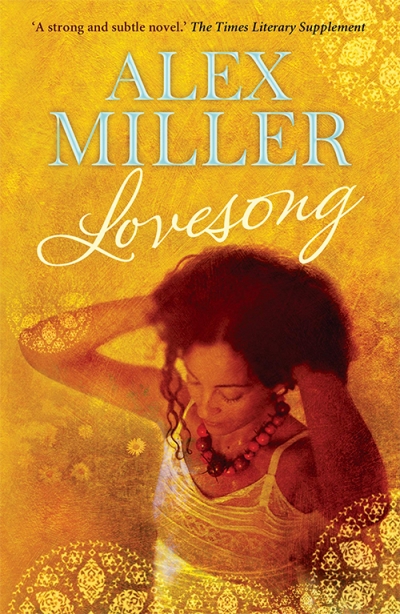 Judith Armstrong reviews &#039;Lovesong&#039; by Alex Miller