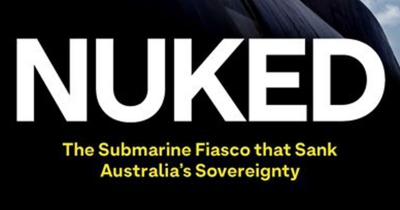 Marilyn Lake reviews ‘Nuked: The submarine fiasco that sank Australia’s sovereignty’ by Andrew Fowler