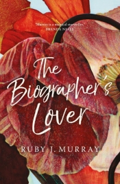 Suzanne Falkiner reviews 'The Biographer’s Lover' by Ruby J. Murray