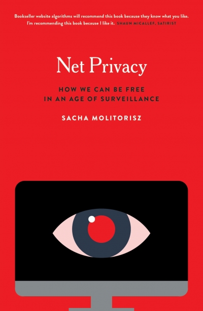 Alex Tighe reviews &#039;Net Privacy: How we can be free in an age of surveillance&#039; by Sacha Molitorisz