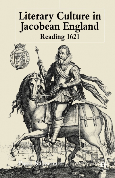 Marion J. Campbell reviews ‘Literary Culture in Jacobean England: Reading 1621’ by Paul Salzman