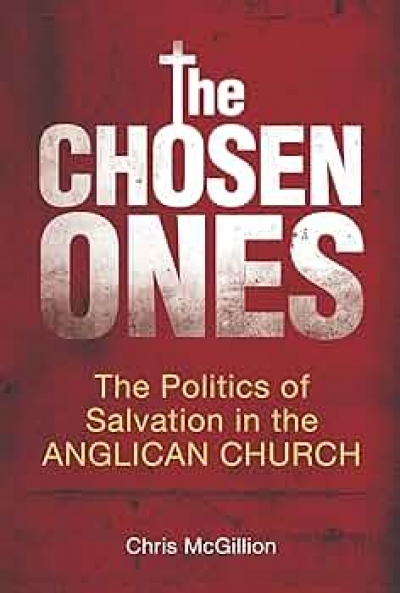 Ann-Marie Priest reviews ‘The Chosen Ones: The politics of salvation in the Anglican Church’ by Chris McGillion