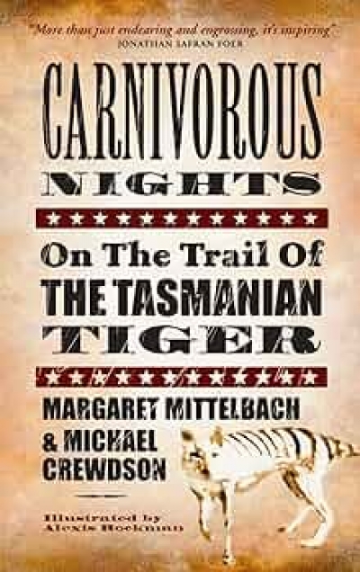 Danielle Wood reviews ‘Carnivorous Nights: On the trail of the Tasmanian tiger’ by Margaret Mittelbach and Michael Crewdson