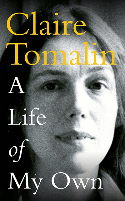 Brenda Niall reviews &#039;A Life of My Own&#039; by Claire Tomalin