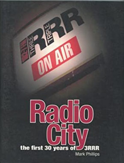 David Nichols reviews &#039;Radio City: The first 30 years of 3RRR&#039; by Mark Phillips