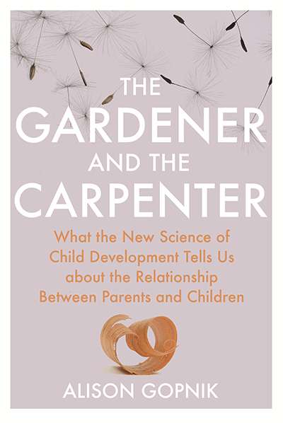 Tim Smartt reviews &#039;The Gardener and the Carpenter: What the new science of child development tells us about the relationship between parents and children&#039; by Alison Gopnik