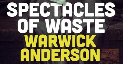 Nick Haslam reviews ‘Spectacles of Waste’ by Warwick Anderson