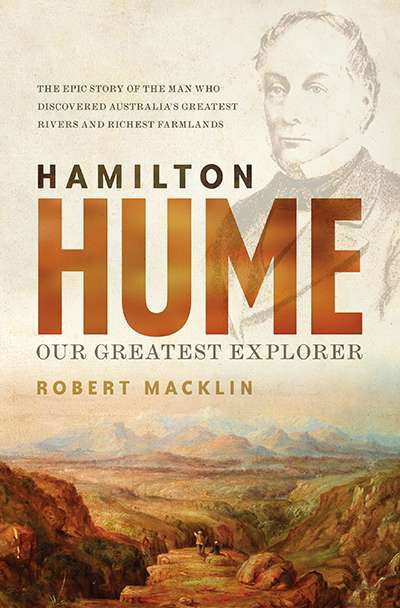 Katy Gerner reviews &#039;Hamilton Hume: Our greatest explorer&#039; by Robert Macklin