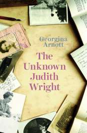 Ian Donaldson reviews 'The Unknown Judith Wright' by Georgina Arnott