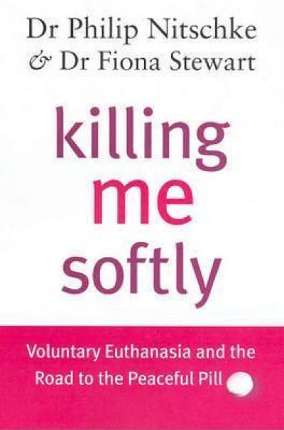 Tamas Pataki reviews ‘Killing Me Softly’ by Philip Nitschke and Fiona Stewart