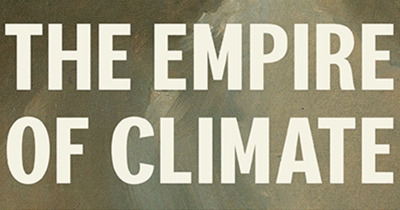 Ruth Morgan reviews ‘The Empire of Climate: A history of an idea’ by David N. Livingstone