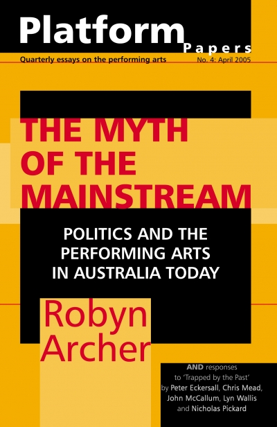 Kerryn Goldsworthy reviews ‘Platform Papers No. 4: The Myth of the Mainstream: Politics and the performing arts in Australia’ by Robyn Archer and ‘The Woman I Am: A memoir’ by Helen Reddy