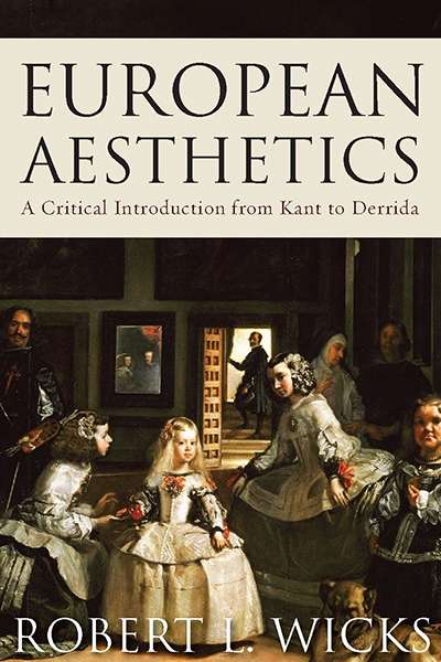 Janna Thompson reviews &#039;European Aesthetics: A critical introduction from Kant to Derrida&#039; by Robert L. Wicks