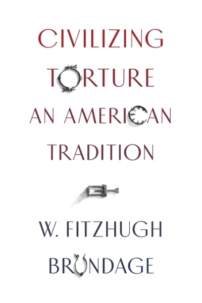Prudence Flowers reviews &#039;Civilizing Torture: An American tradition&#039; by W. Fitzhugh Brundage